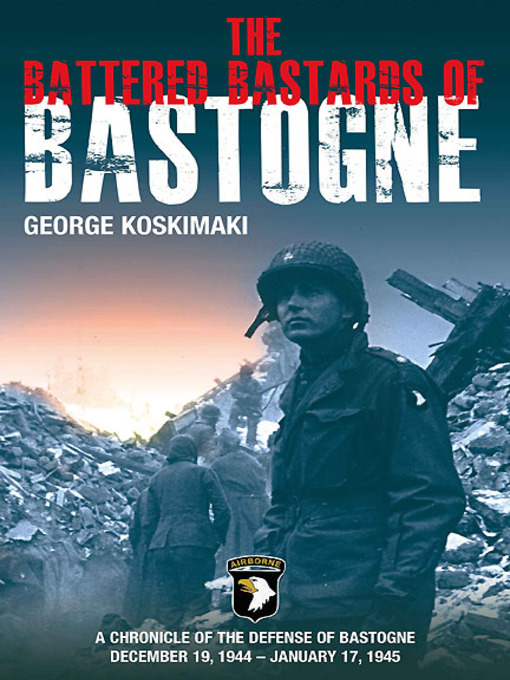 Title details for Battered Bastards of Bastogne by George Koskimaki - Available